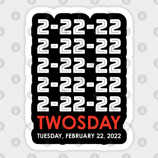 Twosday 2 22 22 Tuesday February 22 2022 White and Red Sticker by DPattonPD